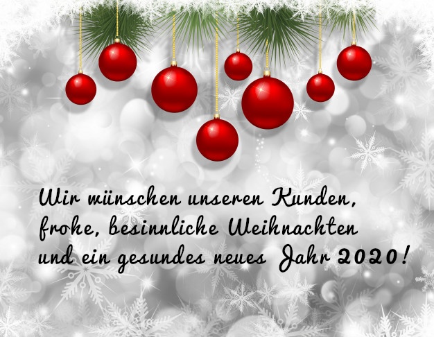 Wir wünschen unseren Kunden frohe, besinnliche Weihnachten und ein gesundes neues Jahr 2020!